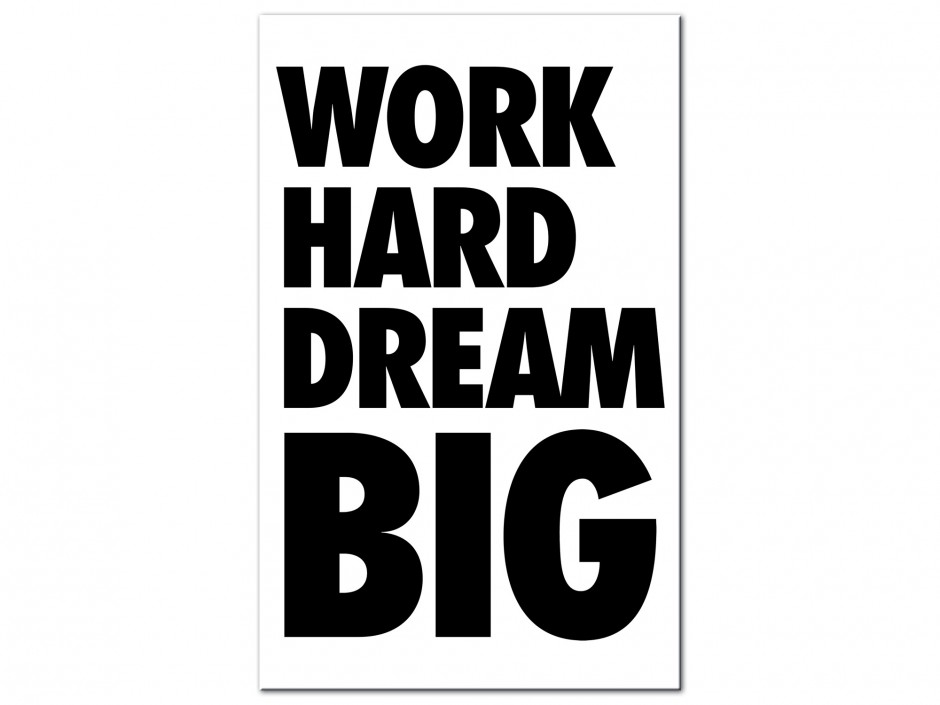 Tableau Aluminium Travaille dur, rêve grand