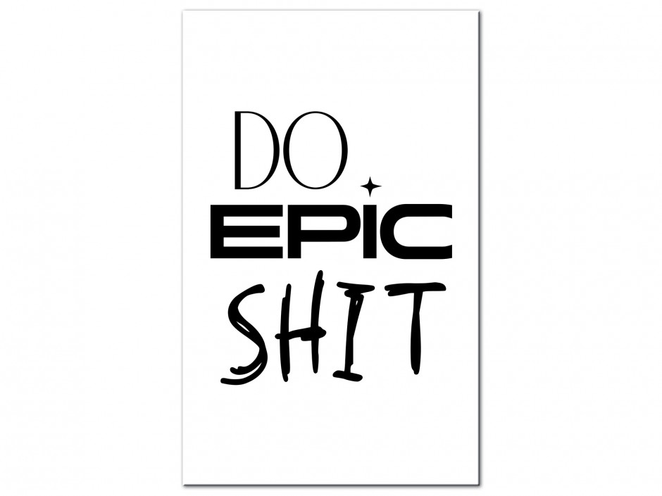 Tableau Aluminium Fais des choses épiques